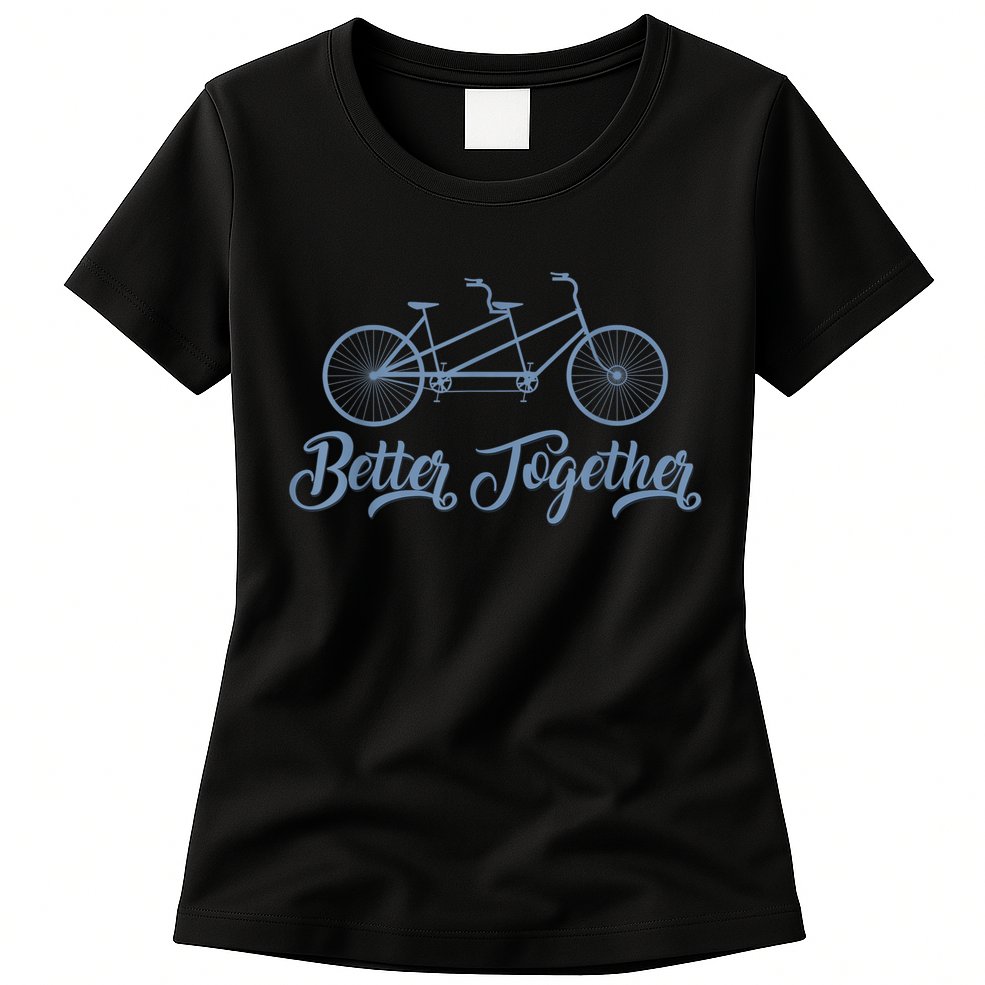 Better Together Tandem Bicycle Cyclist Bike Cycling Womens T-Shirt