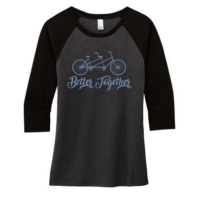 Better Together Tandem Bicycle Cyclist Bike Cycling Women's Tri-Blend 3/4-Sleeve Raglan Shirt