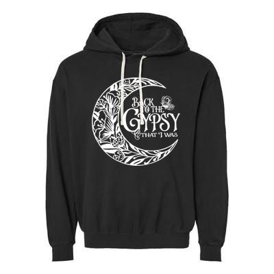 Back To The Gypsy That I Was Garment-Dyed Fleece Hoodie