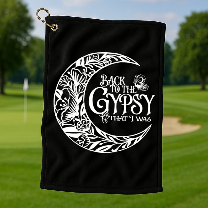 Back To The Gypsy That I Was Golf Towel