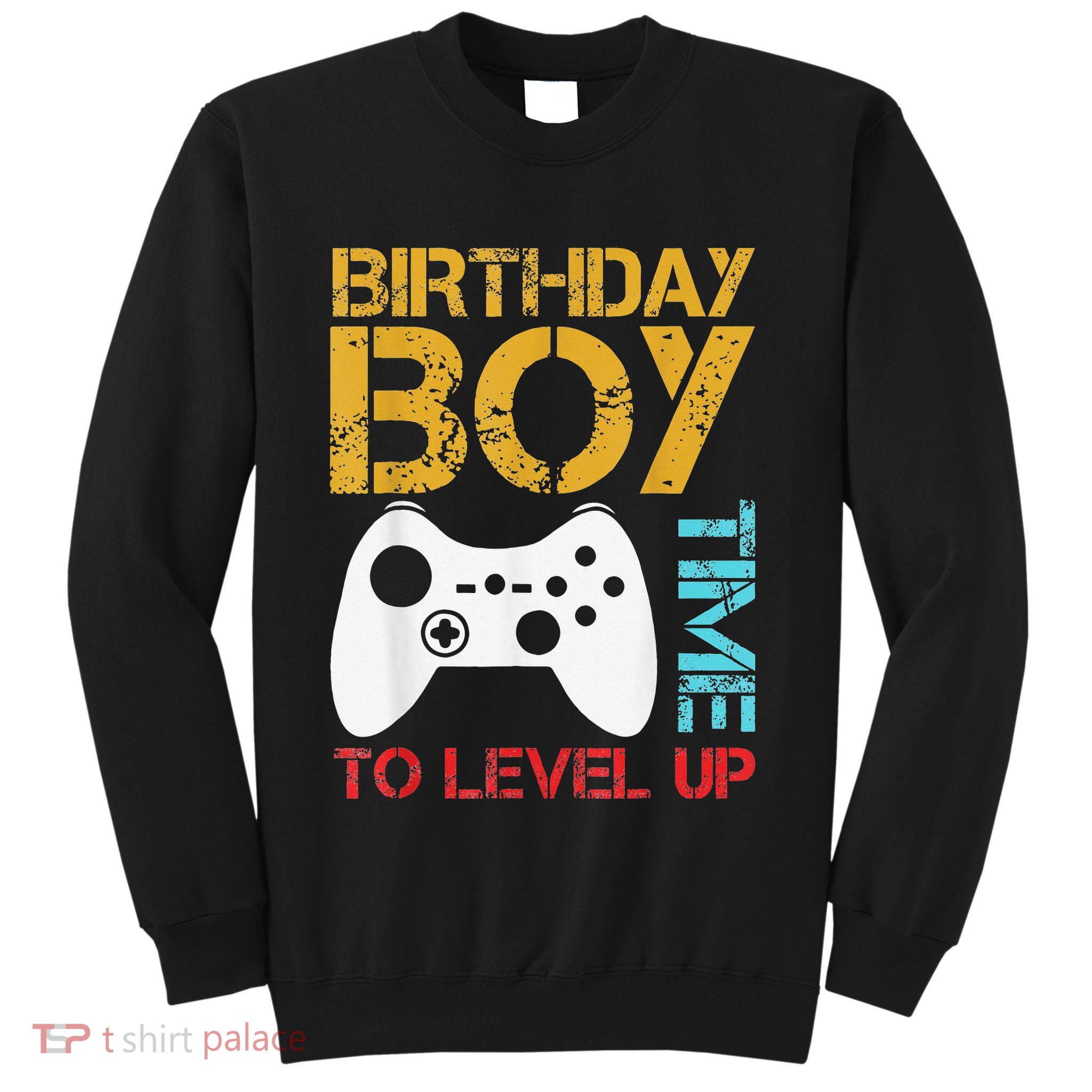 Birthday Time To Level Up Video Gamer Sweatshirt