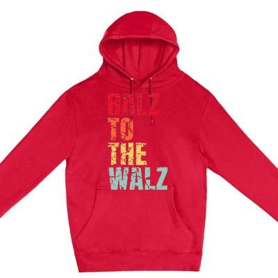 Balz To The Walz Harris Walz 2024 Premium Pullover Hoodie