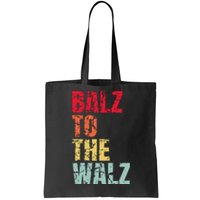 Balz To The Walz Harris Walz 2024 Tote Bag