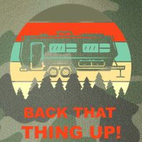 Back That Thing Up Funny Camper Rv Meme Camping Van Boondock Funny Gift Legacy Tie Dye Trucker Hat