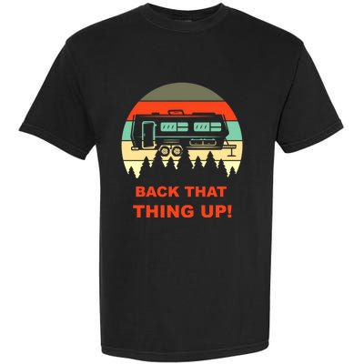 Back That Thing Up Funny Camper Rv Meme Camping Van Boondock Funny Gift Garment-Dyed Heavyweight T-Shirt