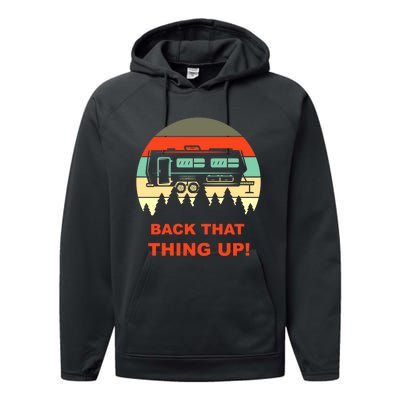 Back That Thing Up Funny Camper Rv Meme Camping Van Boondock Funny Gift Performance Fleece Hoodie