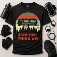 Back That Thing Up Funny Camper Rv Meme Camping Van Boondock Funny Gift Cooling Performance Crew T-Shirt