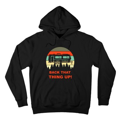 Back That Thing Up Funny Camper Rv Meme Camping Van Boondock Funny Gift Hoodie