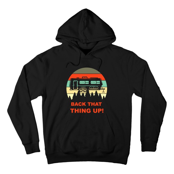 Back That Thing Up Funny Camper Rv Meme Camping Van Boondock Funny Gift Hoodie