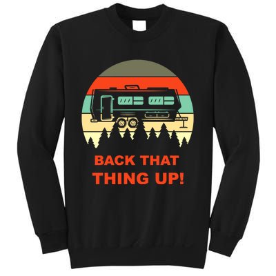 Back That Thing Up Funny Camper Rv Meme Camping Van Boondock Funny Gift Sweatshirt