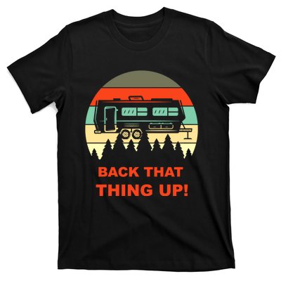 Back That Thing Up Funny Camper Rv Meme Camping Van Boondock Funny Gift T-Shirt