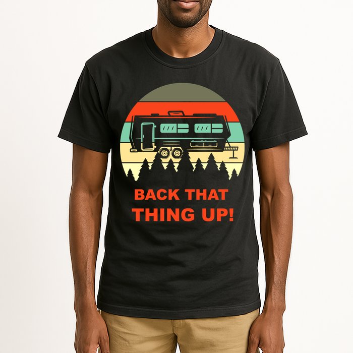 Back That Thing Up Funny Camper Rv Meme Camping Van Boondock Funny Gift Tall T-Shirt
