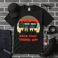Back That Thing Up Funny Camper Rv Meme Camping Van Boondock Funny Gift Tall T-Shirt