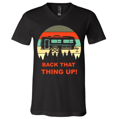Back That Thing Up Funny Camper Rv Meme Camping Van Boondock Funny Gift V-Neck T-Shirt