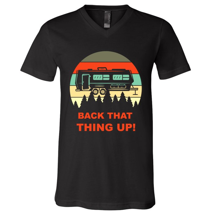 Back That Thing Up Funny Camper Rv Meme Camping Van Boondock Funny Gift V-Neck T-Shirt