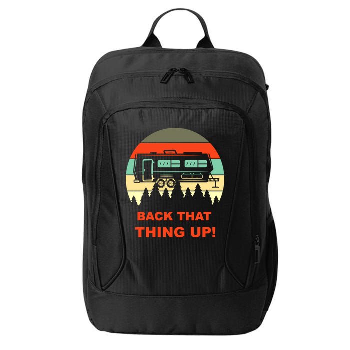 Back That Thing Up Funny Camper Rv Meme Camping Van Boondock Funny Gift City Backpack