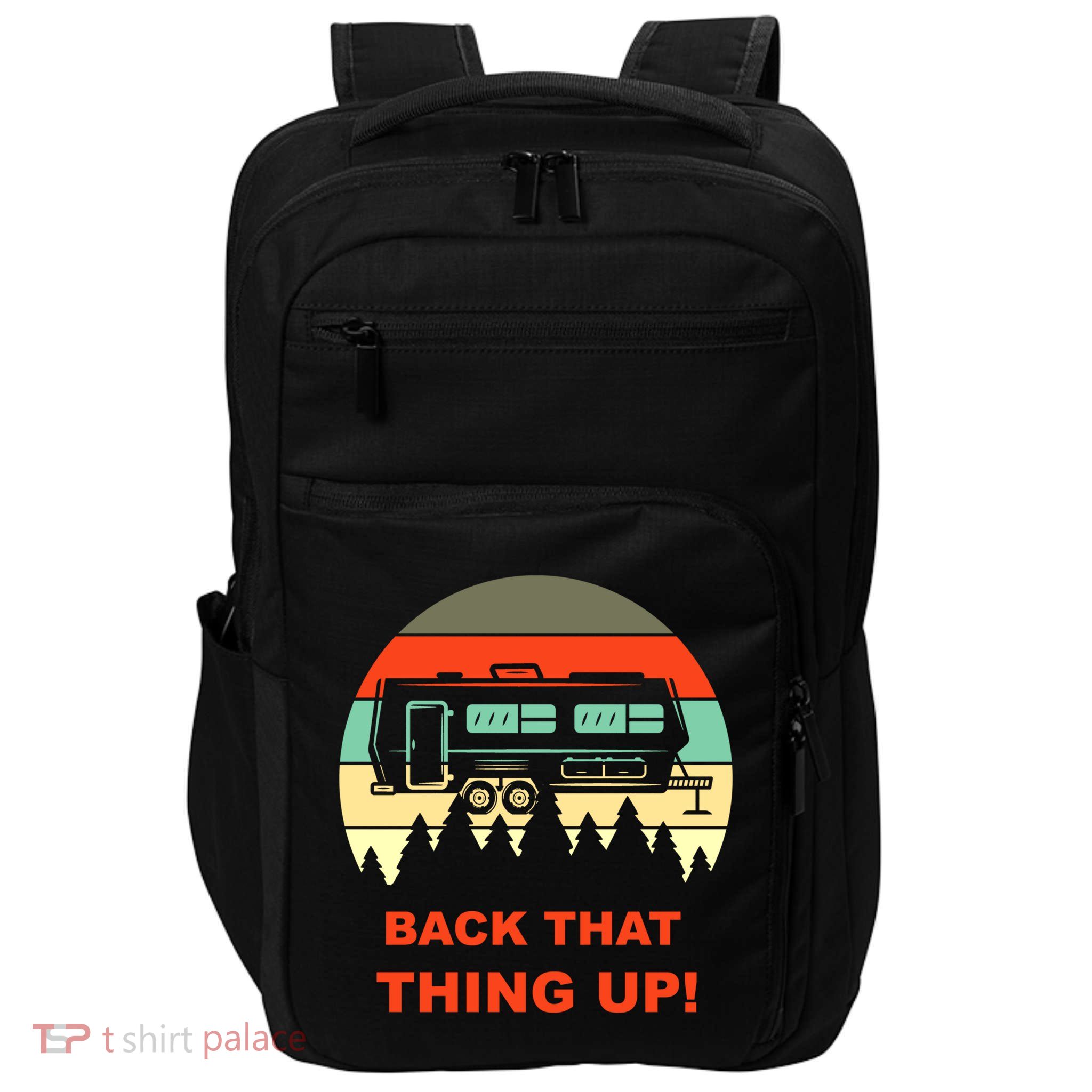 Back That Thing Up Funny Camper Rv Meme Camping Van Boondock Funny Gift Impact Tech Backpack
