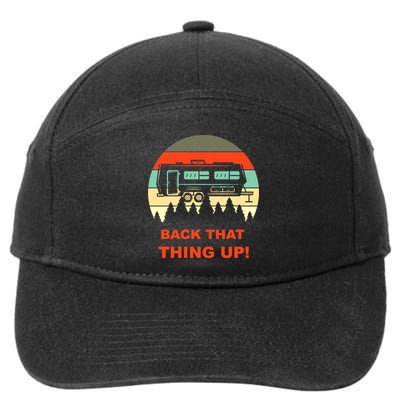 Back That Thing Up Funny Camper Rv Meme Camping Van Boondock Funny Gift 7-Panel Snapback Hat