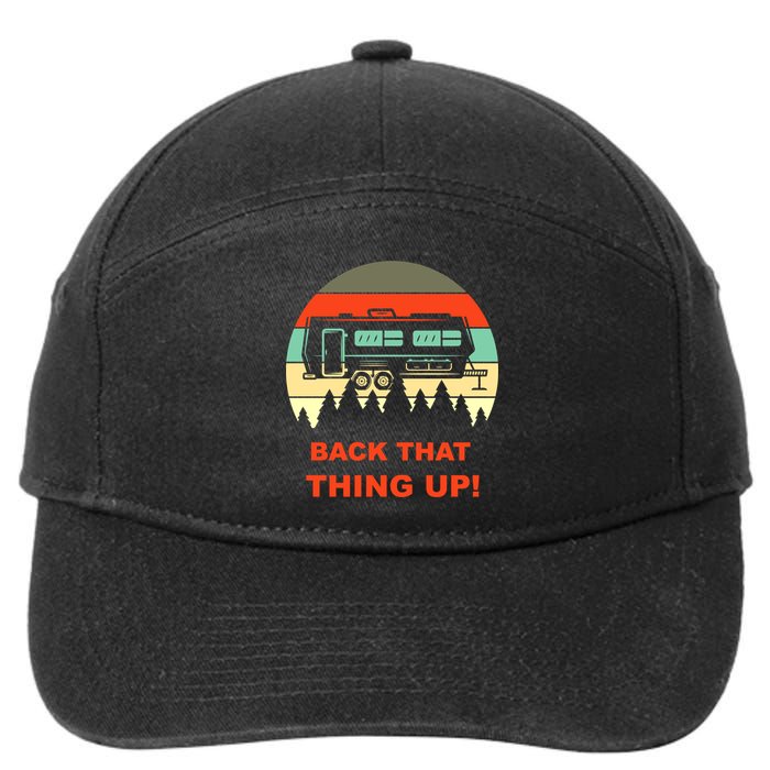 Back That Thing Up Funny Camper Rv Meme Camping Van Boondock Funny Gift 7-Panel Snapback Hat