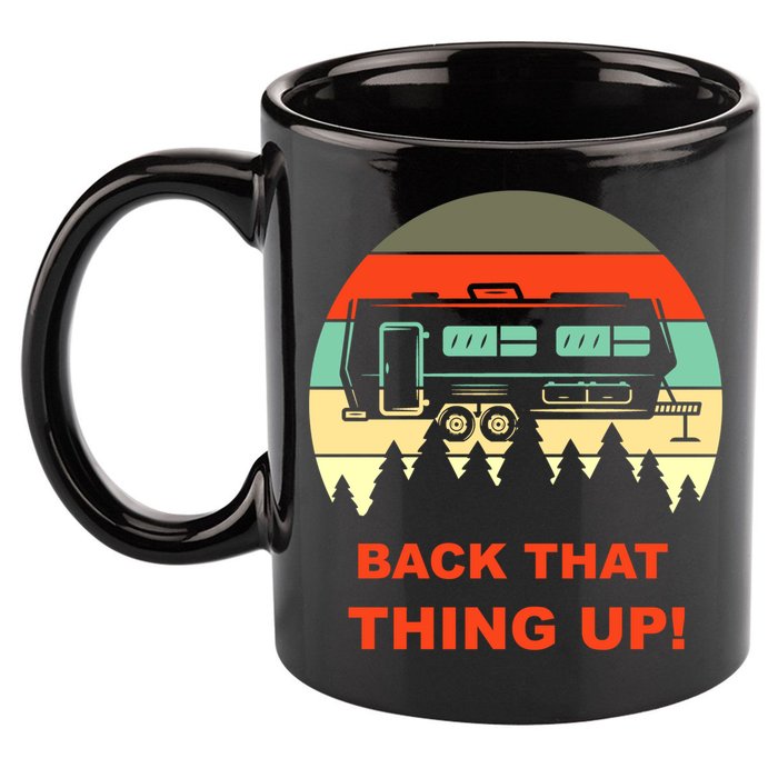 Back That Thing Up Funny Camper Rv Meme Camping Van Boondock Funny Gift 11oz C Handle Ceramic Mug
