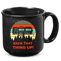 Back That Thing Up Funny Camper Rv Meme Camping Van Boondock Funny Gift 15oz Campfire Ceramic Mug