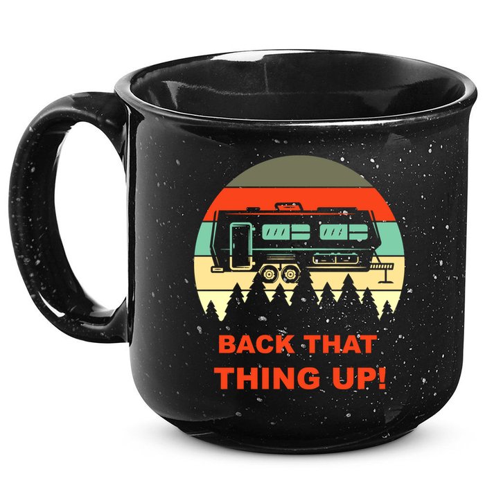 Back That Thing Up Funny Camper Rv Meme Camping Van Boondock Funny Gift 15oz Campfire Ceramic Mug