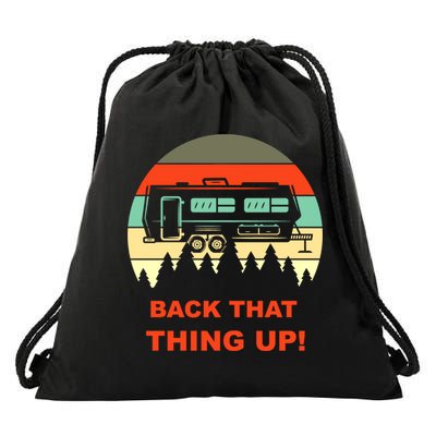 Back That Thing Up Funny Camper Rv Meme Camping Van Boondock Funny Gift Drawstring Bag