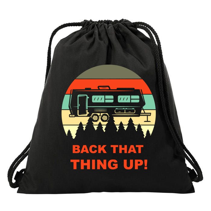 Back That Thing Up Funny Camper Rv Meme Camping Van Boondock Funny Gift Drawstring Bag