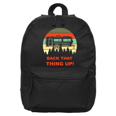Back That Thing Up Funny Camper Rv Meme Camping Van Boondock Funny Gift 16 in Basic Backpack