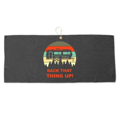 Back That Thing Up Funny Camper Rv Meme Camping Van Boondock Funny Gift Large Microfiber Waffle Golf Towel
