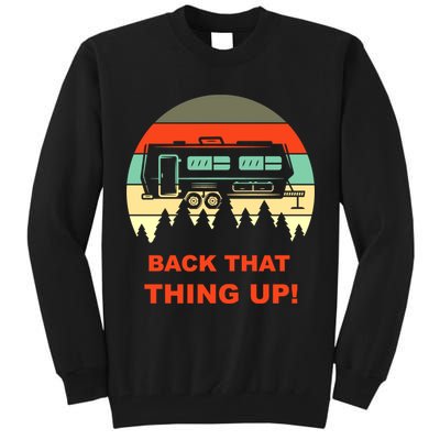 Back That Thing Up Funny Camper Rv Meme Camping Van Boondock Funny Gift Tall Sweatshirt