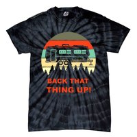 Back That Thing Up Funny Camper Rv Meme Camping Van Boondock Funny Gift Tie-Dye T-Shirt