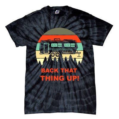 Back That Thing Up Funny Camper Rv Meme Camping Van Boondock Funny Gift Tie-Dye T-Shirt