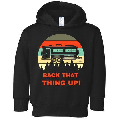 Back That Thing Up Funny Camper Rv Meme Camping Van Boondock Funny Gift Toddler Hoodie