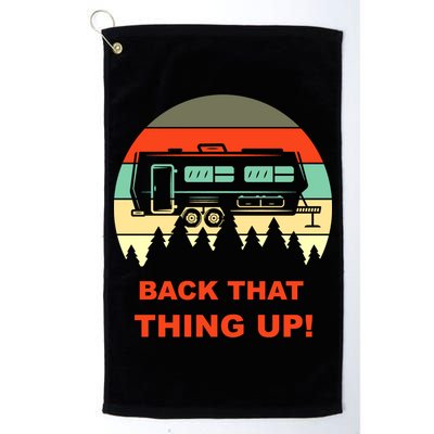 Back That Thing Up Funny Camper Rv Meme Camping Van Boondock Funny Gift Golf Towel