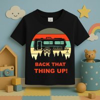 Back That Thing Up Funny Camper Rv Meme Camping Van Boondock Funny Gift Toddler T-Shirt