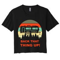 Back That Thing Up Funny Camper Rv Meme Camping Van Boondock Funny Gift Crop Top