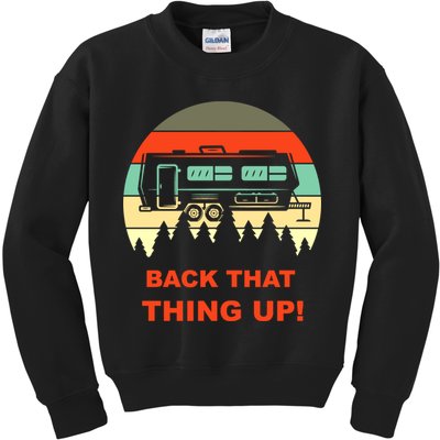 Back That Thing Up Funny Camper Rv Meme Camping Van Boondock Funny Gift Kids Sweatshirt