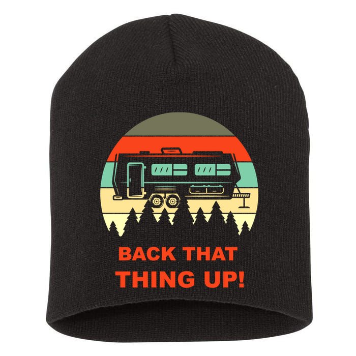 Back That Thing Up Funny Camper Rv Meme Camping Van Boondock Funny Gift Short Acrylic Beanie