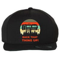 Back That Thing Up Funny Camper Rv Meme Camping Van Boondock Funny Gift Wool Snapback Cap