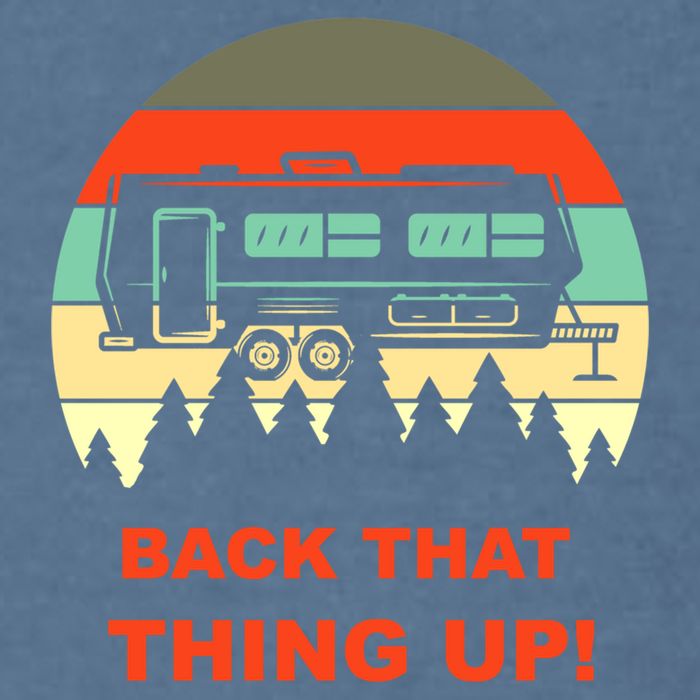 Back That Thing Up Funny Camper Rv Meme Camping Van Boondock Funny Gift Garment-Dyed Sweatshirt