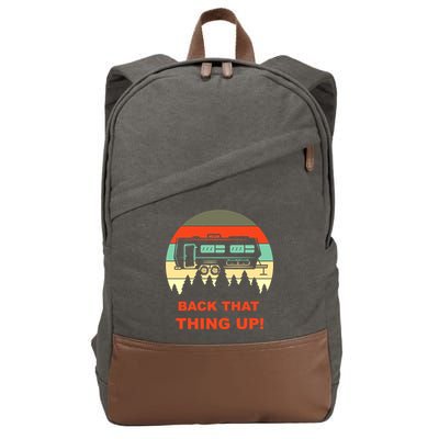 Back That Thing Up Funny Camper Rv Meme Camping Van Boondock Funny Gift Cotton Canvas Backpack