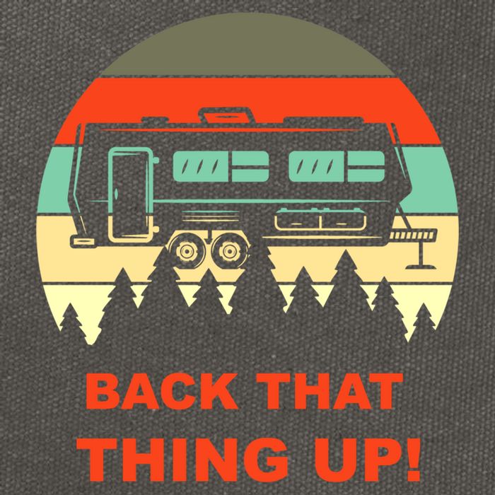 Back That Thing Up Funny Camper Rv Meme Camping Van Boondock Funny Gift Cotton Canvas Backpack