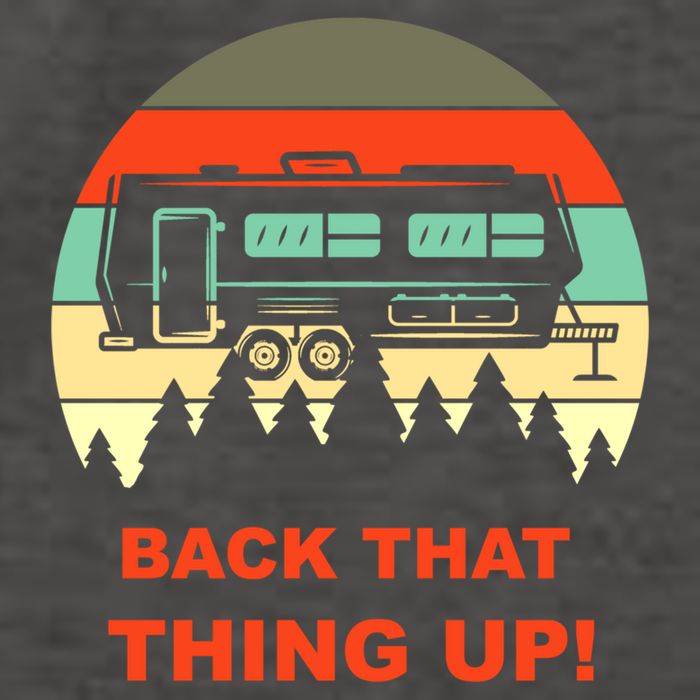 Back That Thing Up Funny Camper Rv Meme Camping Van Boondock Funny Gift Vector Backpack