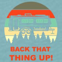 Back That Thing Up Funny Camper Rv Meme Camping Van Boondock Funny Gift Sueded Cloud Jersey T-Shirt