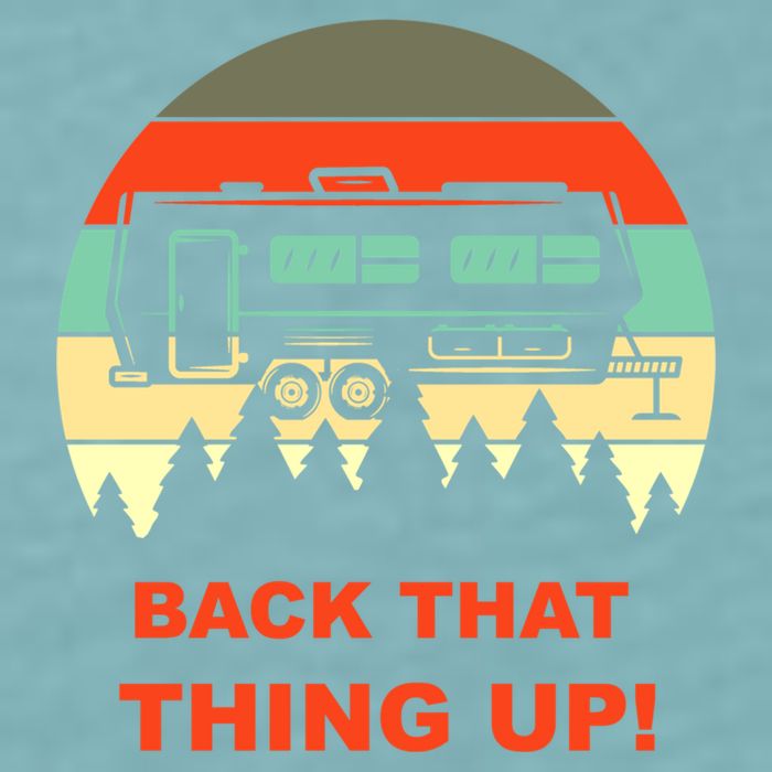 Back That Thing Up Funny Camper Rv Meme Camping Van Boondock Funny Gift Sueded Cloud Jersey T-Shirt