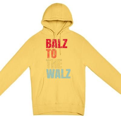 Balz To The Walz Harris Walz 2024 Premium Pullover Hoodie