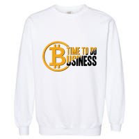Bitcoin Time To Do Business Garment-Dyed Sweatshirt