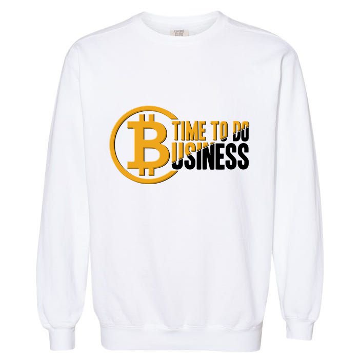 Bitcoin Time To Do Business Garment-Dyed Sweatshirt