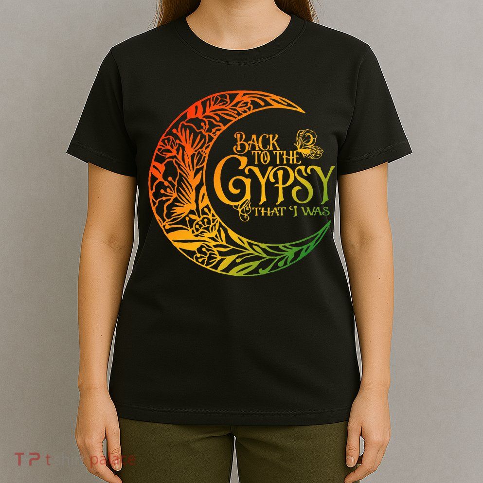 Back To The Gypsy That I Was Apparel T-Shirt